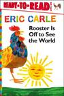 Rooster Is Off to See the World/Ready-to-Read Level 1 (The World of Eric Carle) By Eric Carle, Eric Carle (Illustrator) Cover Image