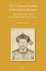 The Chinese Gazette in European Sources: Joining the Global Public in the Early and Mid-Qing Dynasty (Sinica Leidensia #155) By Nicolas Standaert Cover Image