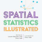 Spatial Statistics Illustrated By Lauren Bennett, Flora Vale, Flora Vale (Illustrator) Cover Image