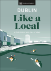 Dublin Like a Local (Local Travel Guide) By DK Eyewitness, Eadaoin Fitzmaurice, Nicola Brady Cover Image