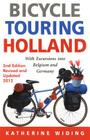 Bicycle Touring Holland: With Excursions Into Neighboring Belgium and Germany (Cycling Resources series) By Katherine Widing Cover Image