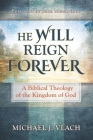 He Will Reign Forever: A Biblical Theology of the Kingdom of God By John MacArthur (Foreword by), Michael J. Vlach Cover Image