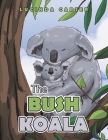 The Bush Koala By Lucinda Carter Cover Image