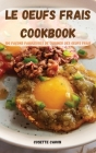 Le Oeufs Frais Cookbook: 100 Façons Fabuleuses de Cuisiner Des Oeufs Frais By Cosette Caron Cover Image