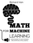 Math for Machine Learning: Open Doors to Data Science and Artificial Intelligence By Richard Han Cover Image