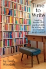 Time to Write: Inspiring lessons and practical skills for writing the novel you've always wanted By Emily Winslow Cover Image