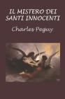 Il mistero dei Santi Innocenti By Charles Peguy Cover Image