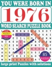 You Were Born In 1976: Word Search puzzle Book: Get Stress-Free With Hours Of Fun Games For Seniors Adults And More With Solutions By Dar Monrui R. Publication Cover Image