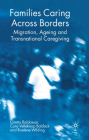 Families Caring Across Borders: Migration, Ageing and Transnational Caregiving By Loretta Baldassar, Cora Vellekoop Baldock, Raelene Wilding Cover Image