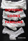 Nothing Looks Familiar By Shawn Syms Cover Image