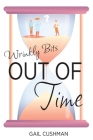 Out of Time (Wrinkly Bits Book 2): A Wrinkly Bits Senior Hijinks Romance By Gail Cushman Cover Image