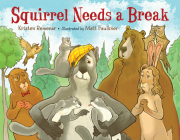 Squirrel Needs a Break By Kristen Remenar, Matt Faulkner (Illustrator) Cover Image
