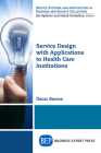 Service Design with Applications to Health Care Institutions By Oscar Barros Cover Image