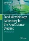 Food Microbiology Laboratory for the Food Science Student: A Practical Approach Cover Image