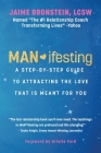 MAN*ifesting: A Step-by-Step Guide to Attracting the Love That Is Meant for You By Jaime Bronstein, LCSW, Arielle Ford (Foreword by) Cover Image