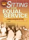 Sitting for Equal Service: Lunch Counter Sit-Ins, United States, 1960s (Civil Rights Struggles Around the World) By Melody Herr Cover Image