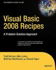 Visual Basic 2008 Recipes: A Problem-Solution Approach (Expert's Voice in .NET) By Rakesh Rajan, Todd Herman, Allen Jones Cover Image