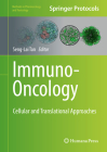 Immuno-Oncology: Cellular and Translational Approaches (Methods in Pharmacology and Toxicology) By Seng-Lai Tan (Editor) Cover Image