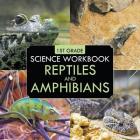 1st Grade Science Workbook: Reptiles and Amphibians Cover Image