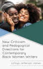 New Criticism and Pedagogical Directions for Contemporary Black Women Writers Cover Image
