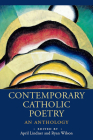 Contemporary Catholic Poetry: An Anthology By April Lindner (Editor), Ryan Wilson (Editor) Cover Image