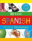 DK First Picture Dictionary: Spanish: 2,000 Words to Get You Started in Spanish Cover Image