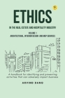 Ethics in the real estate and hospitality industry (Volume 1 - Architectural, Interior Design and MEP Services) By Arvind Dang Cover Image