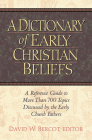 A Dictionary of Early Christian Beliefs By David W. Bercot (Editor) Cover Image
