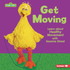 Get Moving: Learn about Healthy Movement with Sesame Street (R) By Whitney Sanderson Cover Image