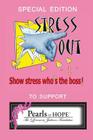Special Edition Stress Out, Show Stress Who's the Boss, to Support Pearls of Hope By Sumner M. Davenport, Rn Msn Aila Accad, Debra Costanzo Cover Image