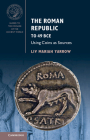 The Roman Republic to 49 Bce: Using Coins as Sources (Guides to the Coinage of the Ancient World) By LIV Mariah Yarrow Cover Image