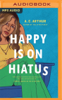 Happy Is on Hiatus By A. C. Arthur, Mia Speight (Read by) Cover Image