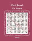 Word Search For Adults Volume 1: 365 Large-Print Word Games Puzzles Games Word Find By Ossie Lemkau Cover Image