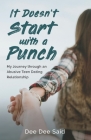 It Doesn't Start with a Punch: My Journey through an Abusive Teen Dating Relationship By Dee Dee Said Cover Image