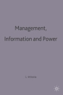 Management, Information and Power: A Narrative of the Involved Manager (Information Systems #2) By Lucas D. Introna Cover Image
