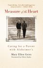 Measure of the Heart: Caring for a Parent with Alzheimer's Cover Image