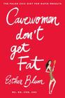 Cavewomen Don't Get Fat: The Paleo Chic Diet for Rapid Results By Esther Blum Cover Image