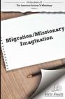 American Society of Missiology Volume 4: Migration/Missionary Imagination By William L. Selvidge (Editor), Robert a. Danielson Cover Image