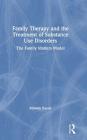 Family Therapy and the Treatment of Substance Use Disorders: The Family Matters Model Cover Image