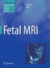 Fetal MRI By Daniela Prayer (Editor), Albert L. Baert (Foreword by) Cover Image