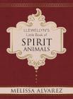 Llewellyn's Little Book of Spirit Animals (Llewellyn's Little Books #4) By Melissa Alvarez Cover Image