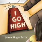 I Go High By Jeanne Hager Burth Cover Image