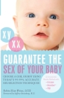 Guarantee the Sex of Your Baby: Choose a Girl or Boy Using Today's 99.9% Accurate Sex Selection Techniques By Robin Elise Weiss, Jeffrey Steinberg (Foreword by) Cover Image