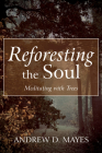 Reforesting the Soul By Andrew D. Mayes Cover Image