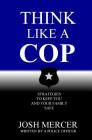 Think like a Cop: Strategies to Keep You and Your Family Safe By Josh Mercer Cover Image
