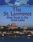 The St. Lawrence: River Route to the Great Lakes (Rivers Around the World) Cover Image