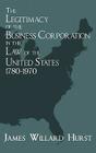 The Legitimacy of the Business Corporation in the Law of the United States, 1780-1970 Cover Image