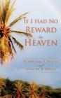 If I Had No Reward In Heaven By Michael L. Miller, Martine B. Miller Cover Image