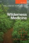 Wilderness Medicine: Beyond First Aid By William W. Forgey Cover Image