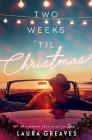 Two Weeks 'til Christmas By Laura Greaves Cover Image